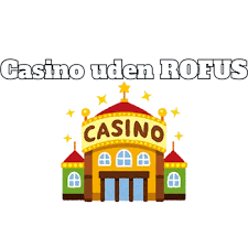 Casino uden ROFUS Sider En Guide til Sikker Spiloplevelse -811162962 Casino uden ROFUS Sider En Guide til Sikker Spiloplevelse -811162962